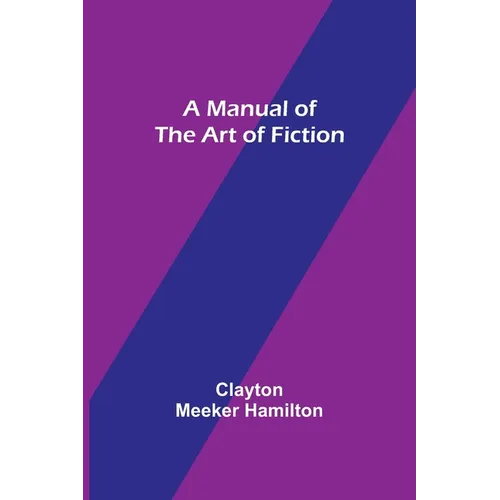 A Manual of the Art of Fiction