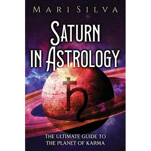 Saturn in Astrology: The Ultimate Guide to the Planet of Karma