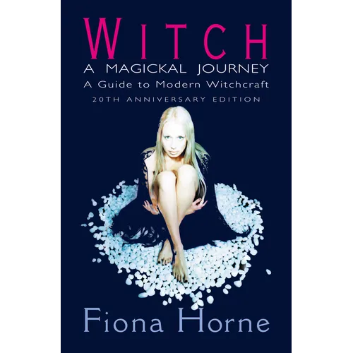 Witch: a Magickal Journey: A Guide to Modern Witchcraft