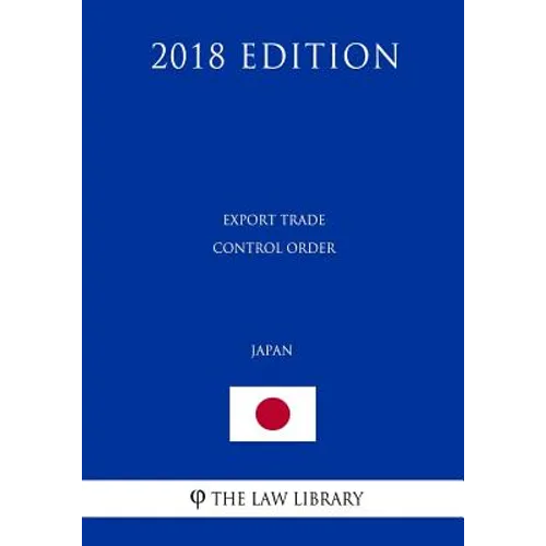Export Trade Control Order (Japan) (2018 Edition)