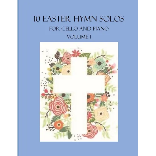 10 Easter Hymn Solos for Cello and Piano: Volume 1