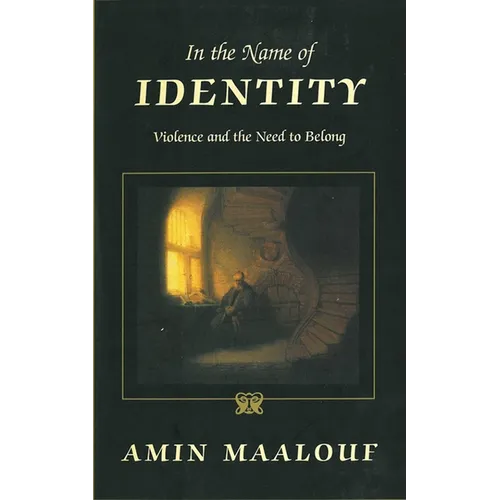 In the Name of Identity: Violence and the Need to Belong