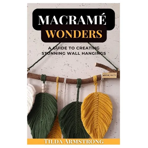 Macramé Wonders: A Guide to Creating Stunning Wall Hangings