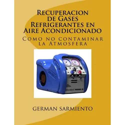 Recuperacion de Gases Refrigerantes en Aire Acondicionado: Como no contaminar la Atmosfera