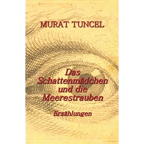 Das Schattenmädchen und die Meerestrauben: Erzählungen