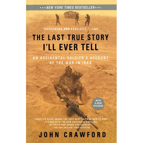 The Last True Story I'll Ever Tell: An Accidental Soldier's Account of the War in Iraq