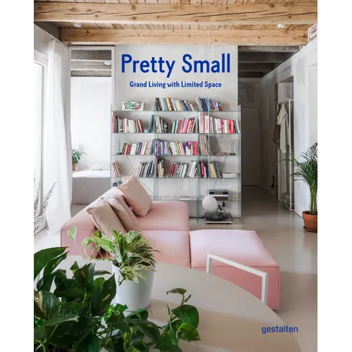 Pretty Small: Grand Living with Limited Space
