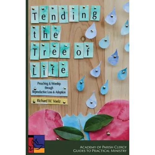 Tending the Tree of Life: Preaching and Worship through Reproductive Loss and Adoption