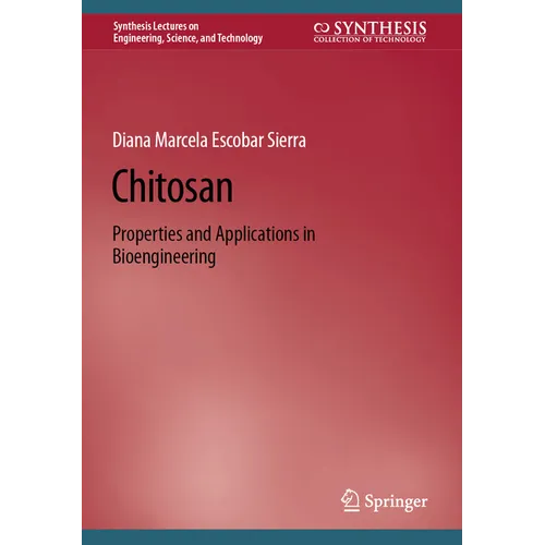Chitosan: Properties and Applications in Bioengineering