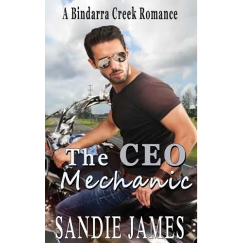 The CEO Mechanic: A Bindarra Creek Romance