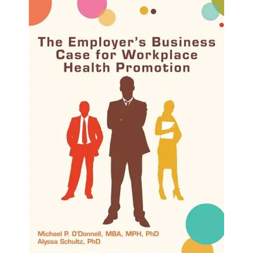 The Employer's Business Case for Workplace Health Promotion
