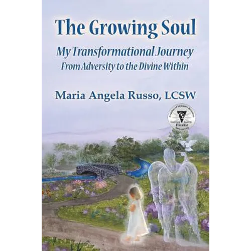 The Growing Soul: My Transformational Journey From Adversity to the Divine Within