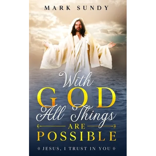 With God All Things Are Possible: Jesus, I Trust In You