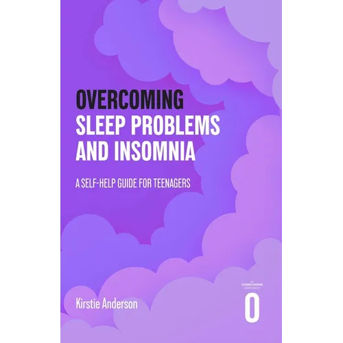 Overcoming Sleep Problems: A Self-help Guide For Teenagers