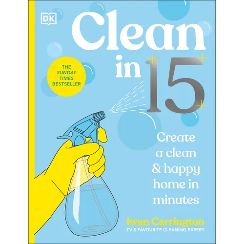 Clean in 15: Create a Clean & Happy Home in Minutes