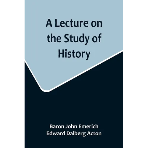 A Lecture on the Study of History