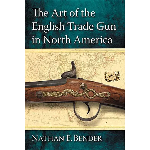 The Art of the English Trade Gun in North America