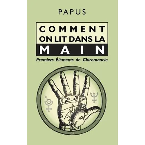 Comment on lit dans la Main: Premiers Éléments de Chiromancie