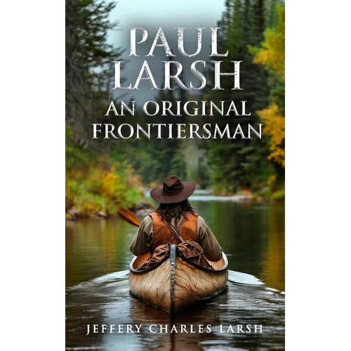 Paul Larsh An Original Frontiersman