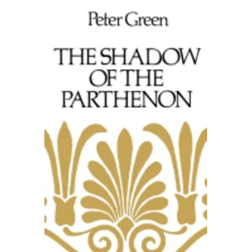 The Shadow of the Parthenon: Studies in Ancient History and Literature