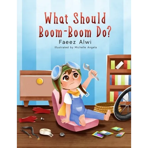 What Should Boom-Boom Do?: A Funny Story Book for Kids 5 - 10, Boredom-busting ideas for kids who love to be creative