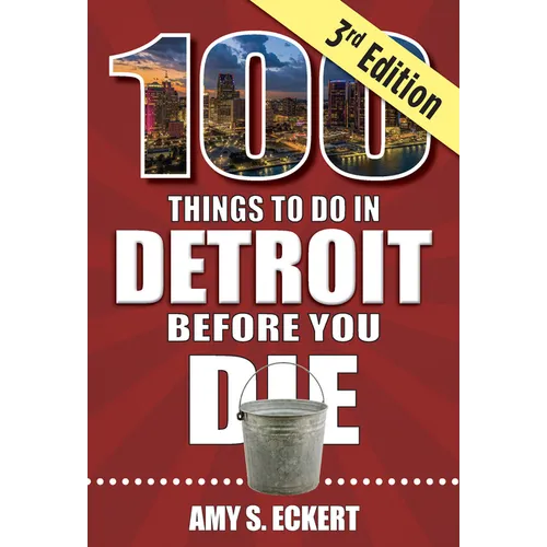 100 Things to Do in Detroit Before You Die, 3rd Edition