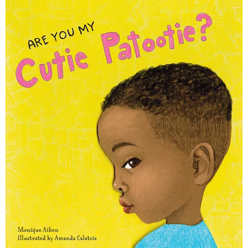 Are You My Cutie Patootie?: A Rhyming Board Book about Sweet and Silly Children's Nicknames - For Babies and Toddlers Ages 0-3