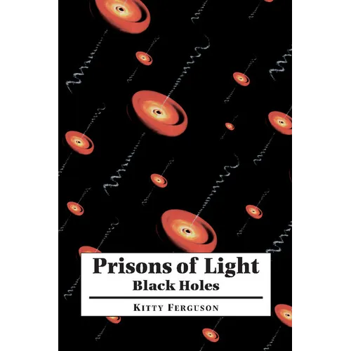 Prisons of Light: Black Holes