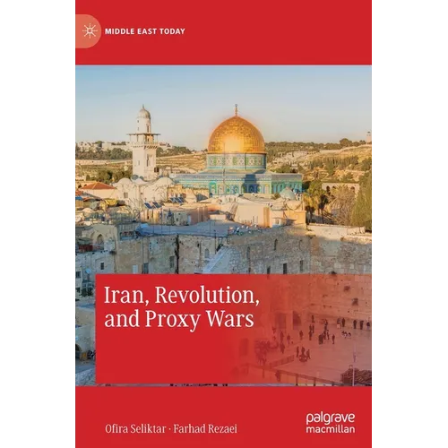 Iran, Revolution, and Proxy Wars