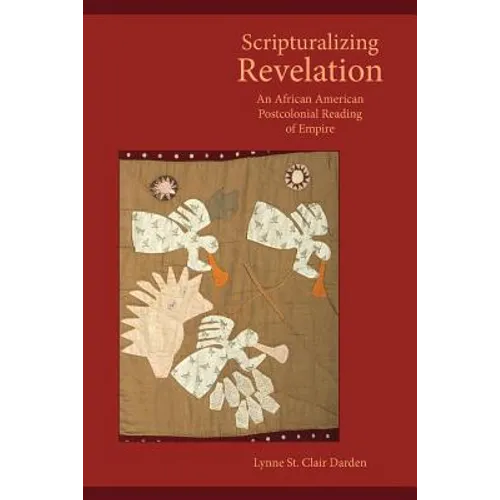 Scripturalizing Revelation: An African American Postcolonial Reading of Empire