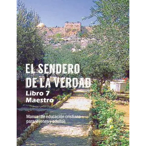 El Sendero de La Verdad, Libro 7 (Maestro): Material de Educación Cristiana para Jóvenes y Adultos
