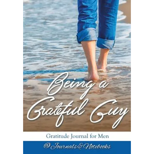 Being a Grateful Guy. Gratitude Journal for Men