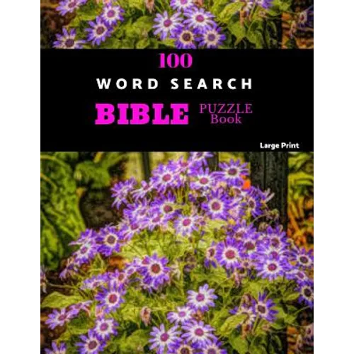 100 Word Search Bible Puzzle Book Large Print: Brain Challenging Bible Puzzles For Hours Of Fun
