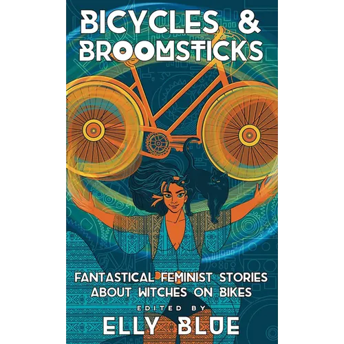 Bicycles & Broomsticks: Fantastical Feminist Stories about Witches on Bikes