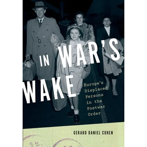 In War's Wake: Europe's Displaced Persons in the Postwar Order - Paperback