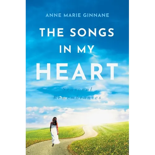 The Songs In My Heart: Seasonal Remembrances