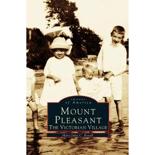 Mount Pleasant: The Victorian Village