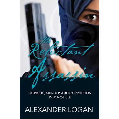The Reluctant Assassin: Intrigue, murder and corruption in Marseille