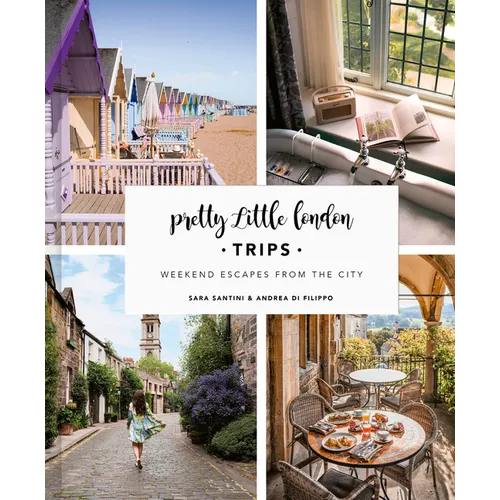 Pretty Little London: Trips: Weekend Escapes from the City