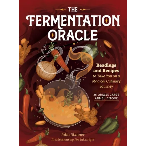 The Fermentation Oracle: Readings and Recipes to Take You on a Magical Culinary Journey; 36 Oracle Cards and Guidebook