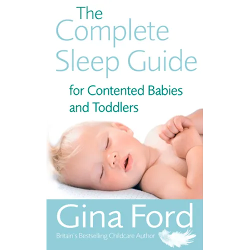 The Complete Sleep Guide for Contented Babies & Toddlers