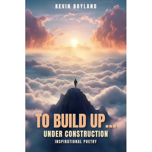 To Build up...Under Construction: Inspirational Poetry:: Inspirational Poetry