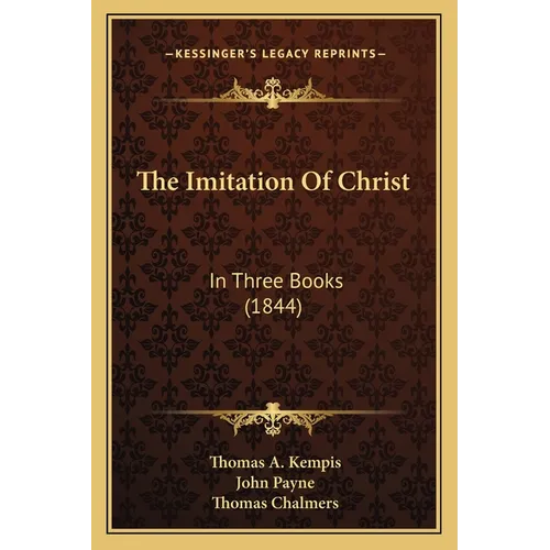 The Imitation Of Christ: In Three Books (1844)