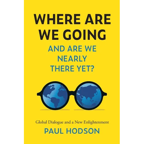 Where Are We Going and Are We Nearly There Yet?: Global Dialogue and a New Enlightenment