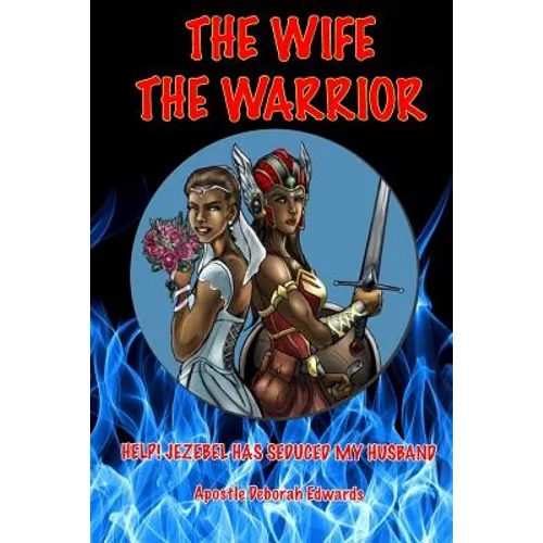 The Wife the Warrior: Help! Jezebel Has Seduced My Husband