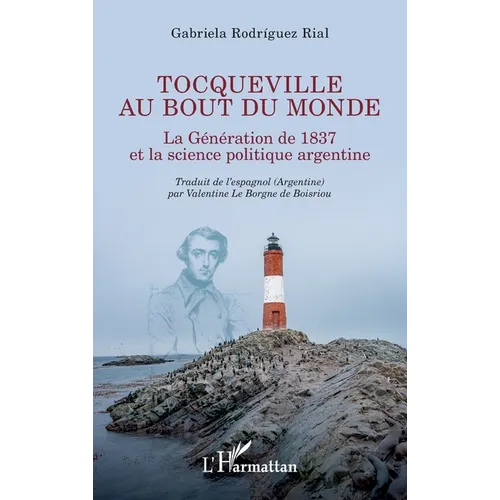 Tocqueville au bout du monde: La Génération de 1837 et la science politique argentine