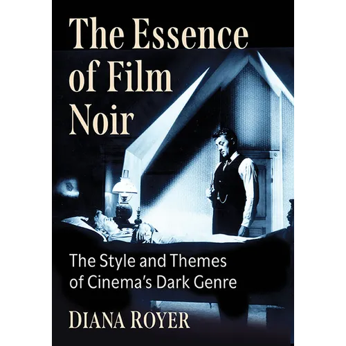 The Essence of Film Noir: The Style and Themes of Cinema's Dark Genre