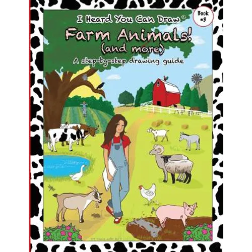 I Heard You Can Draw Farm Animals!: (and more) A Step-by-Step Drawing Guide