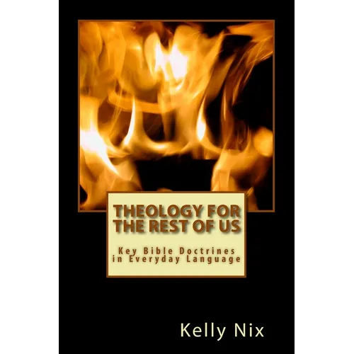 Theology for the Rest of Us: Key Bible Doctrines in Everyday Language