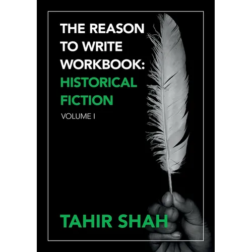 The Reason to Write Workbook: Historical Fiction: Volume I